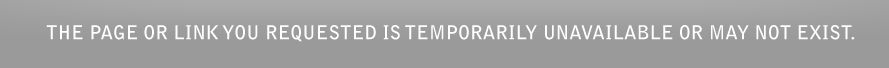 The page or link you requested is temporarily unavailable or may not exist. 